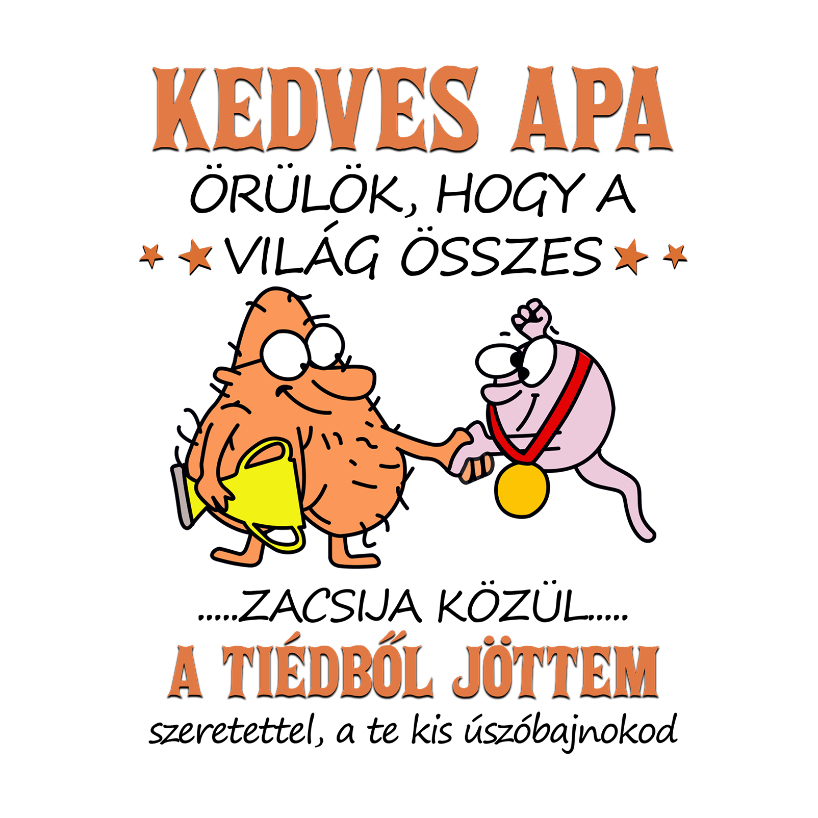Hogy a világ összes zacsija közül - Apukámnak.png